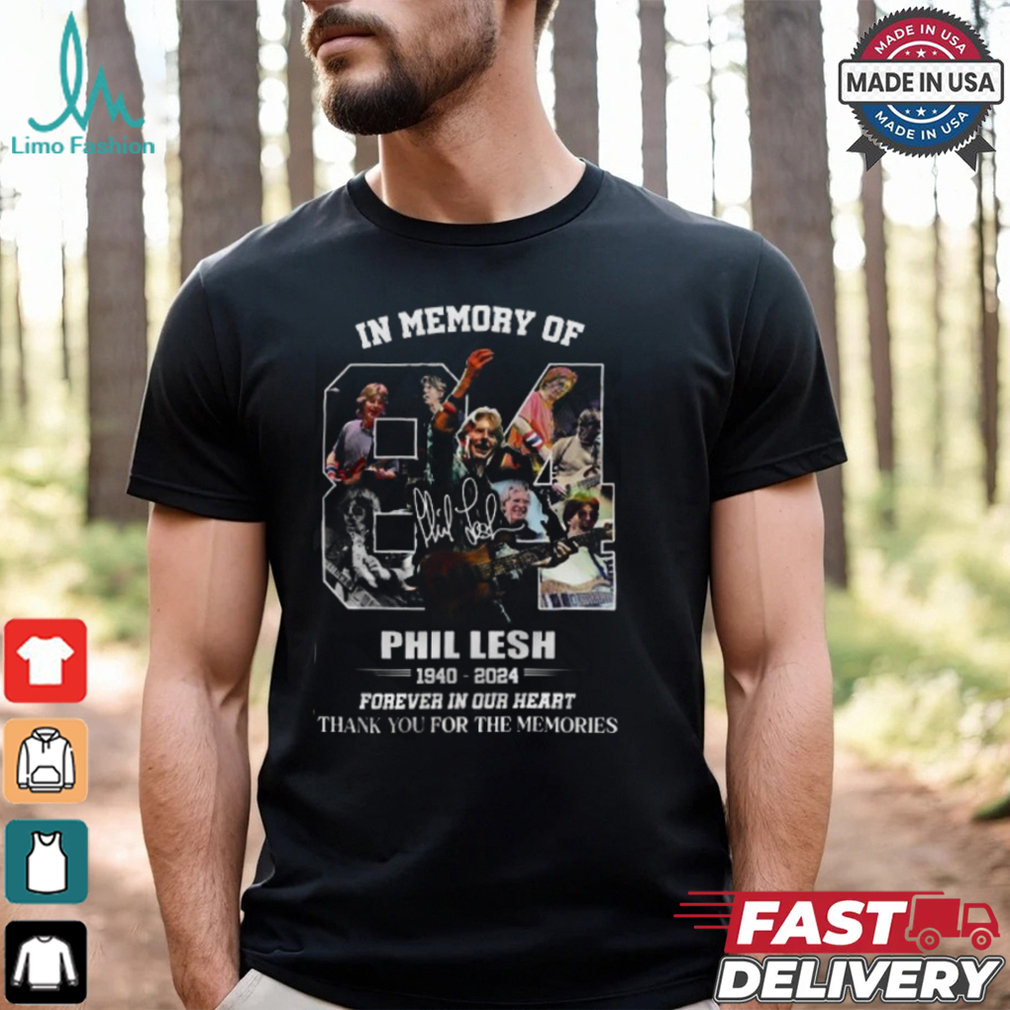 In Memory Of Phil Lesh 1940 2024 Forever In Our Heart Thank You For The Memories T Shirt In Memory Of Phil Lesh 1940 2024 Forever In Our Heart Thank You For The Memories T Shirt