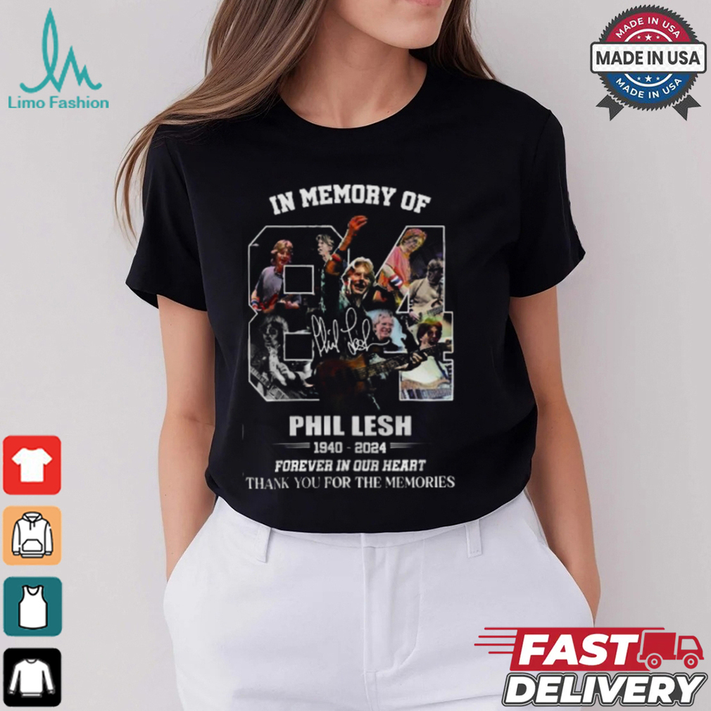 In Memory Of Phil Lesh 1940 2024 Forever In Our Heart Thank You For The Memories T Shirt In Memory Of Phil Lesh 1940 2024 Forever In Our Heart Thank You For The Memories T Shirt