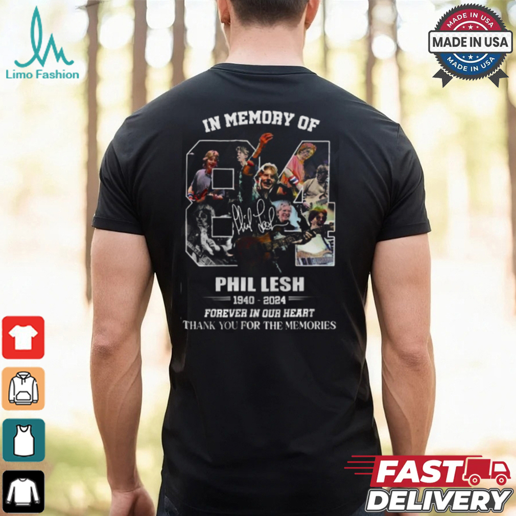 In Memory Of Phil Lesh 1940 2024 Forever In Our Heart Thank You For The Memories T Shirt In Memory Of Phil Lesh 1940 2024 Forever In Our Heart Thank You For The Memories T Shirt