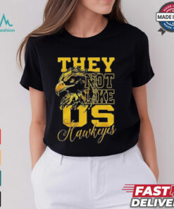 Iowa Hawkeyes They Not Like Us Hawkeyes Fan 2024 shirt