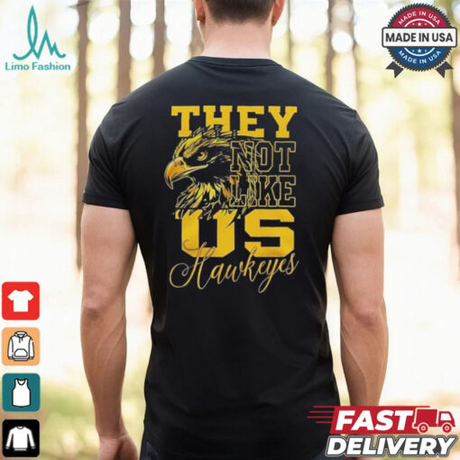 Iowa Hawkeyes They Not Like Us Hawkeyes Fan 2024 shirt