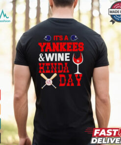 It’s a NY Yankees and wine kinda day shirt