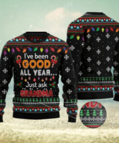 I’ve Been Good All Year Just Ask Grandma Ugly Christmas Sweater