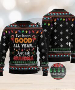 I’ve Been Good All Year Just Ask Grandma Ugly Christmas Sweater