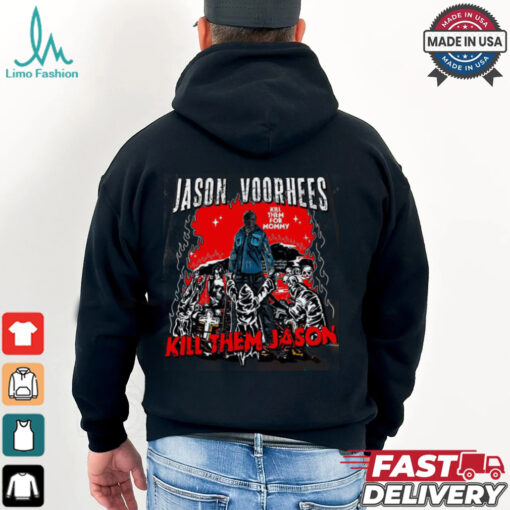 Jason voorhees kill them for mommy shirt