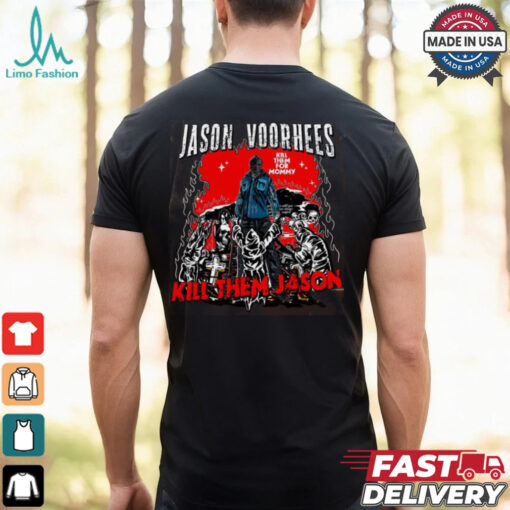 Jason voorhees kill them for mommy shirt