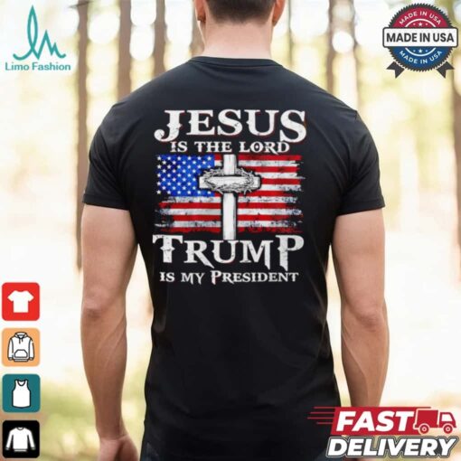 Jesus is the Lord Trump is my president American flag shirt