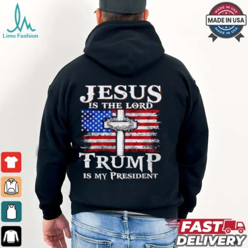 Jesus is the Lord Trump is my president American flag shirt