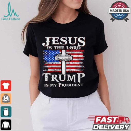 Jesus is the Lord Trump is my president American flag shirt