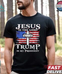 Jesus is the Lord Trump is my president American flag shirt