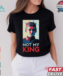 Joffrey Baratheon Not My King T Shirts