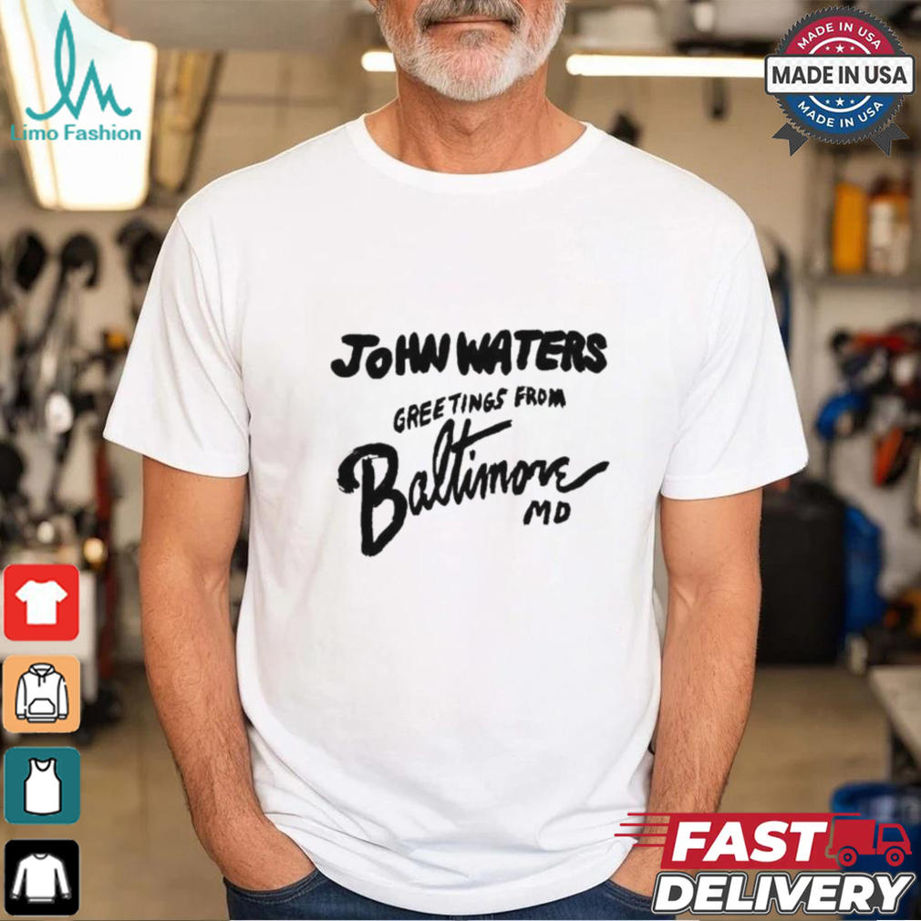 John Waters Greetings from Baltimore T Shirt John Waters Greetings from Baltimore T Shirt