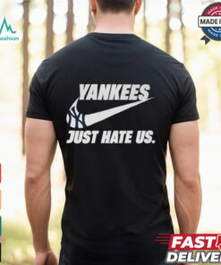 Just Hate Us Yankees T Shirt