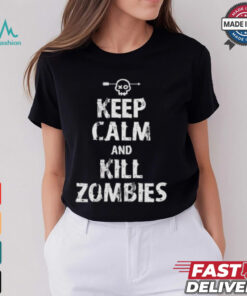 Keep calm and kill zombies Shirt