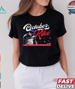 Kike Hernandez October Kiké Los Angeles Dodgers Shirt