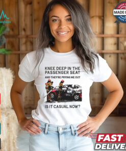 Knee Deep In The Passenger Seat Shirt