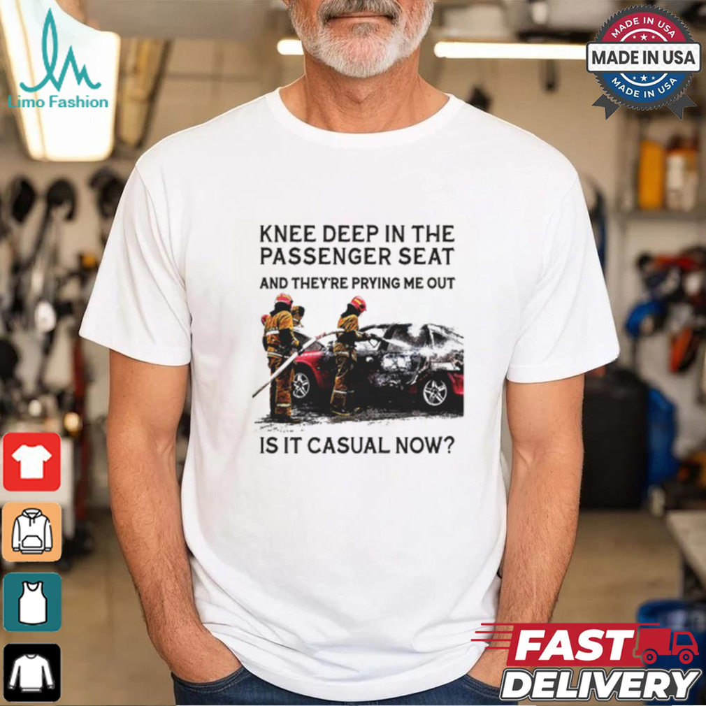 Knee Deep In The Passenger Seat Shirt Knee Deep In The Passenger Seat Shirt
