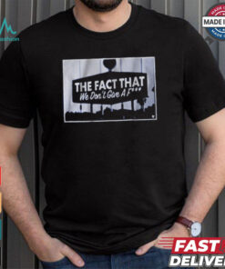 Los Angeles Dodgers Baseball MLB The Fact that We Don’t Give a F t shirt