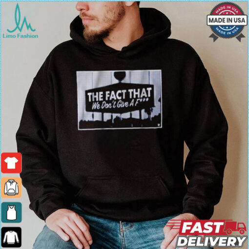 Los Angeles Dodgers Baseball MLB The Fact that We Don’t Give a F t shirt