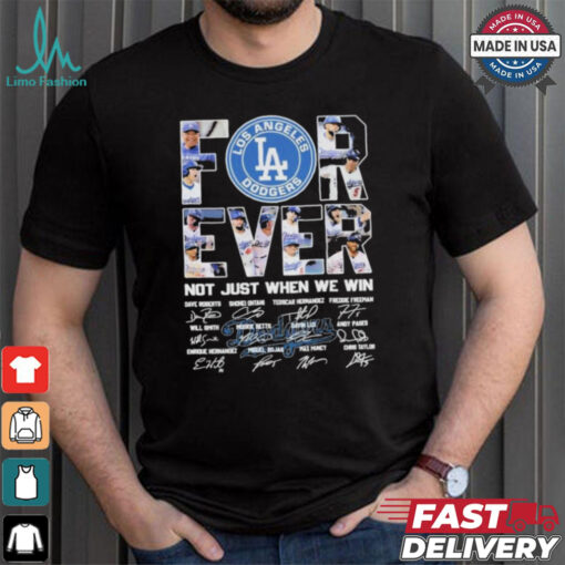 Los Angeles Dodgers Forever Baseball Fan Not Just When We Win 2024 T Shirt