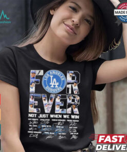 Los Angeles Dodgers Forever Baseball Fan Not Just When We Win 2024 T Shirt