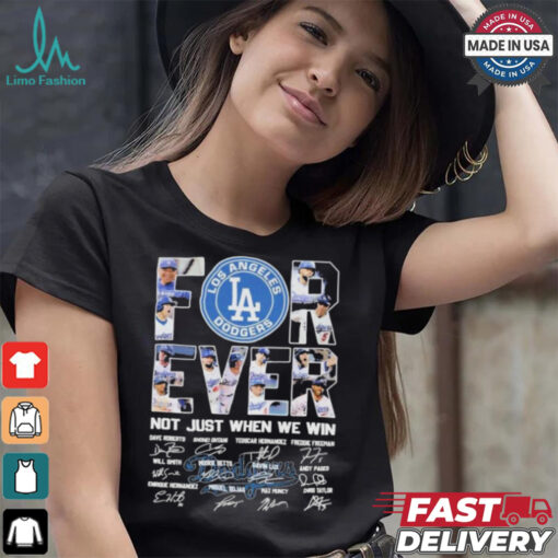 Los Angeles Dodgers Forever Baseball Fan Not Just When We Win 2024 T Shirt