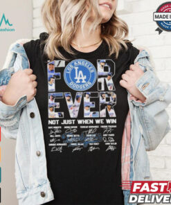 Los Angeles Dodgers Forever Baseball Fan Not Just When We Win 2024 T Shirt
