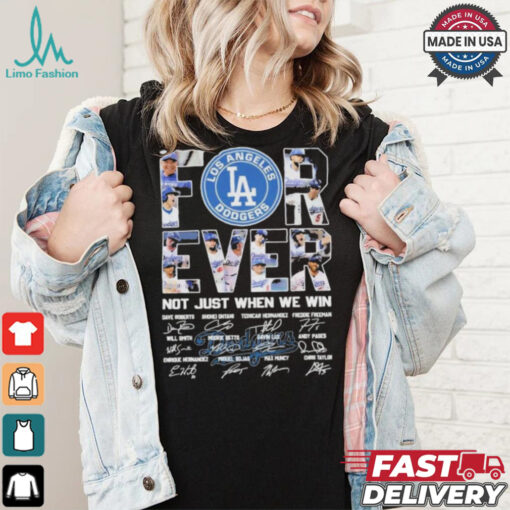 Los Angeles Dodgers Forever Baseball Fan Not Just When We Win 2024 T Shirt