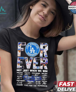 Los Angeles Dodgers Forever Fan 2024 Not Just When We Win T Shirt