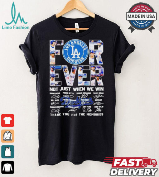 Los Angeles Dodgers Forever Fan 2024 Not Just When We Win T Shirt