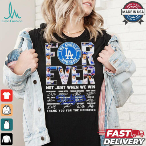 Los Angeles Dodgers Forever Fan 2024 Not Just When We Win T Shirt