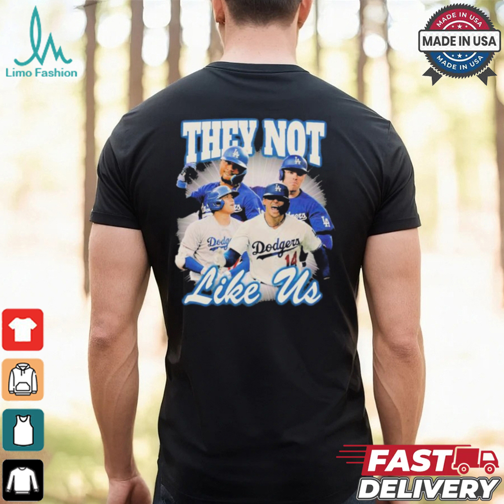 Los Angeles Dodgers They Not Like Us T shirts Los Angeles Dodgers They Not Like Us T shirts
