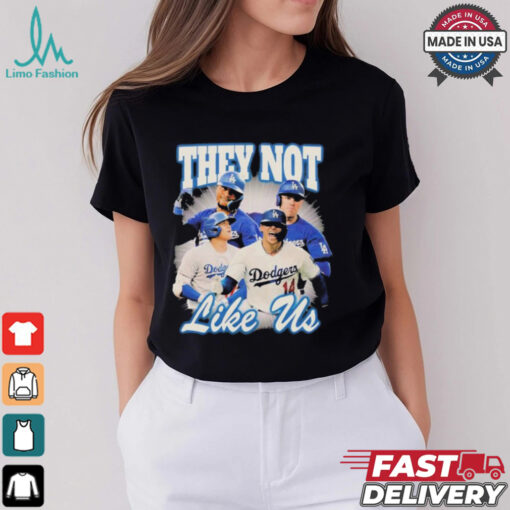 Los Angeles Dodgers They Not Like Us T shirts