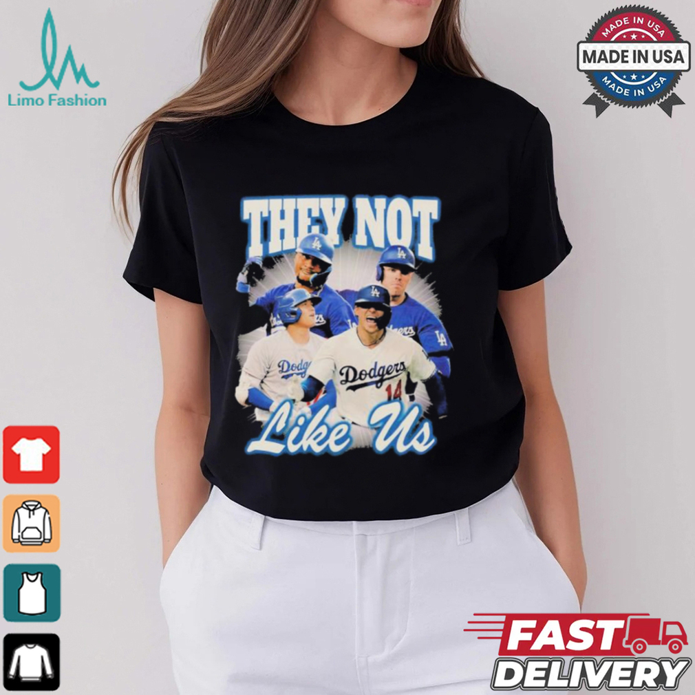 Los Angeles Dodgers They Not Like Us T shirts Los Angeles Dodgers They Not Like Us T shirts