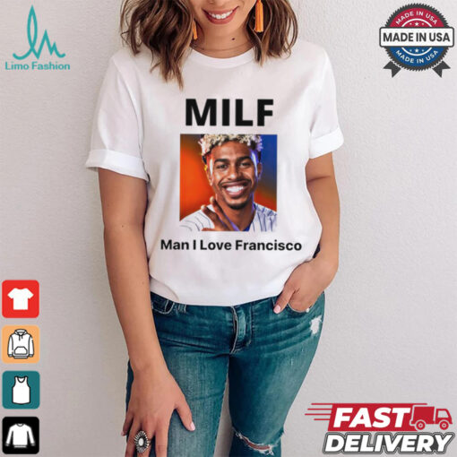MILF Man I love Francisco New York Mets shirt