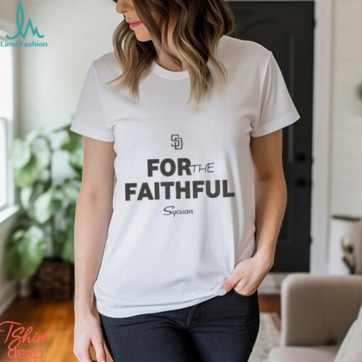 MLB 2024 San Diego Padres For The Faithful Sycuan t shirt