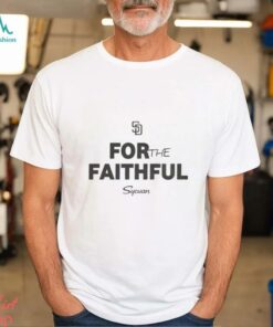 MLB 2024 San Diego Padres For The Faithful Sycuan t shirt