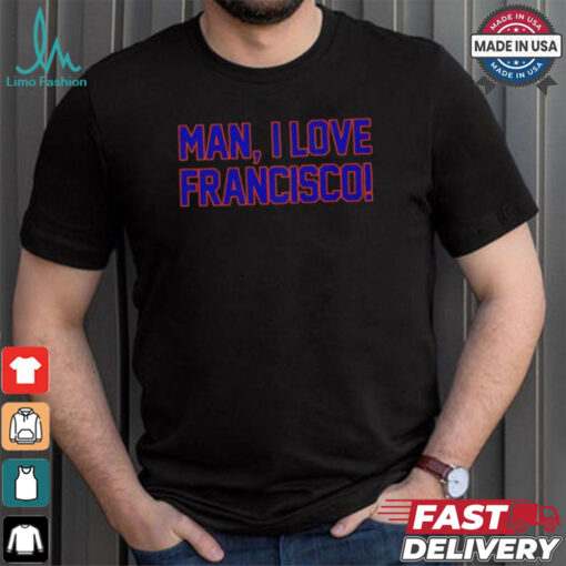 Man I love Francisco New York Mets shirt