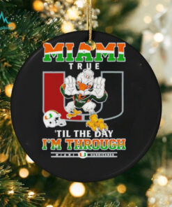 Miami Hurricanes Miami True ’til The Day I’m Through shirt