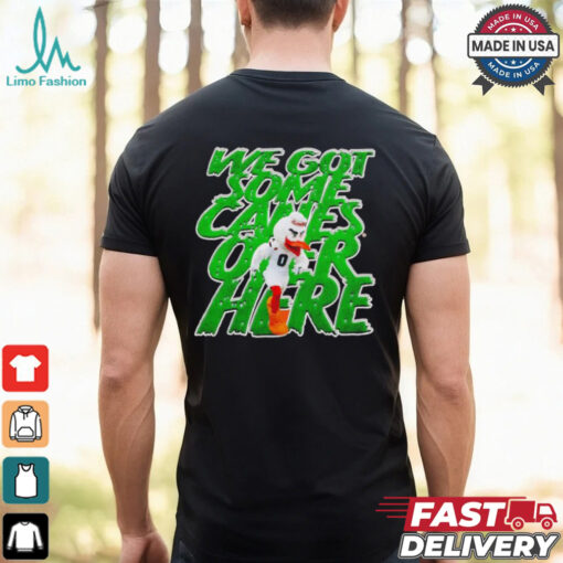 Miami Hurricanes we got some canes over here shirt