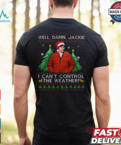 Michael Kelso Well Damn Jackie I Can’t Control The Weather T Shirt