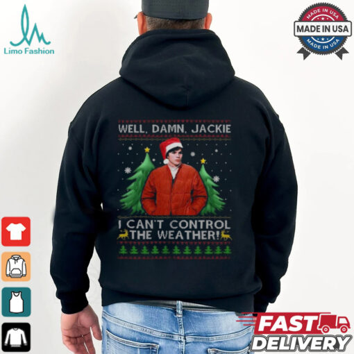 Michael Kelso Well Damn Jackie I Can’t Control The Weather T Shirt