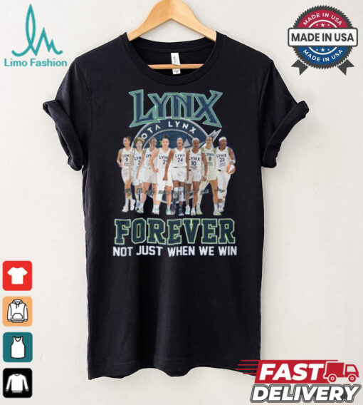 Minnesota Lynx Forever Not Just When We Win Signature Unisex T Shirt