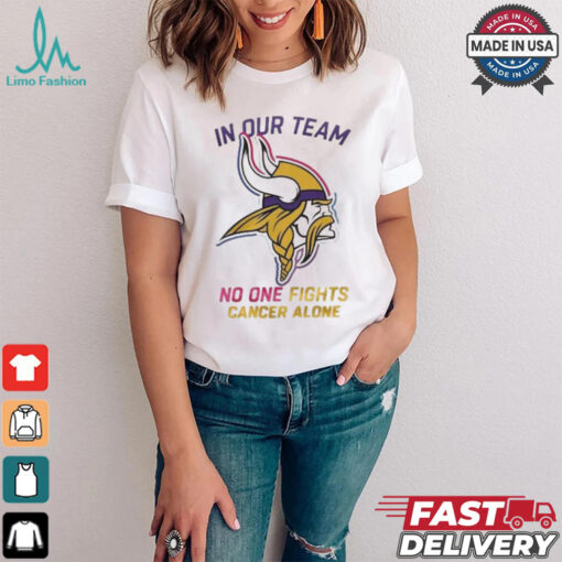 Minnesota Vikings NFL In Our Team No One Fights Cancer Alone 2024 T shirt