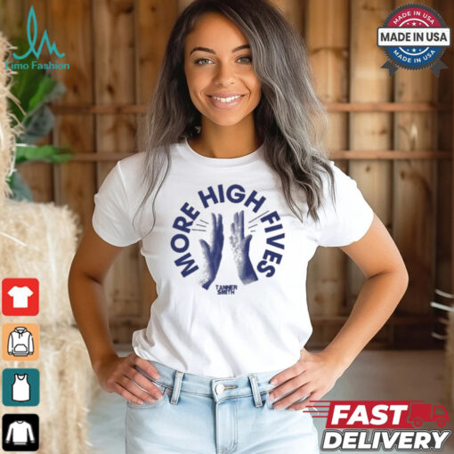 More High Fives Tanner Smith t shirt