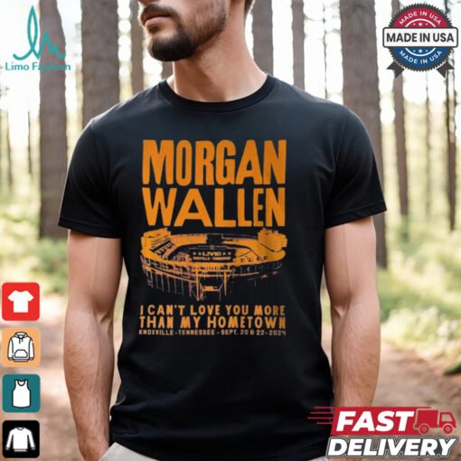 Morgan Wallen I Can’t Love You More That My Hometown Shirt