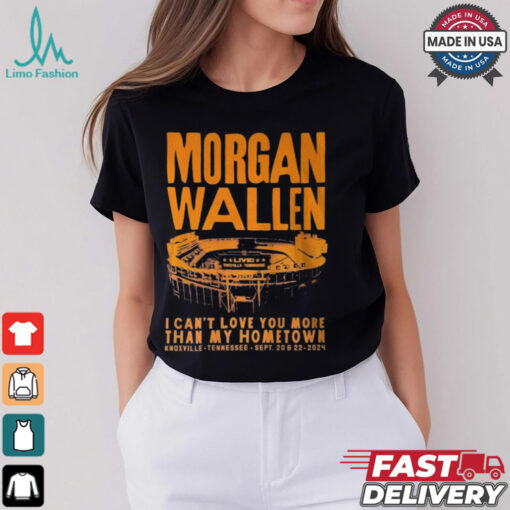 Morgan Wallen I Can’t Love You More That My Hometown Shirt