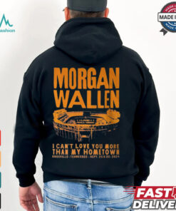 Morgan Wallen I Can't Love You More That My Hometown Shirt