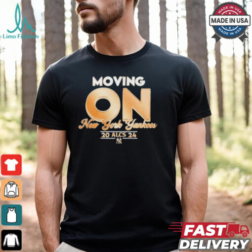 Moving On New York Yankees ALCS 2024 MLB t shirt