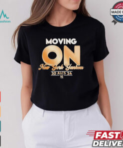 Moving On New York Yankees ALCS 2024 MLB t shirt